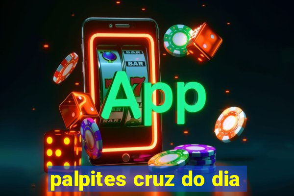 palpites cruz do dia